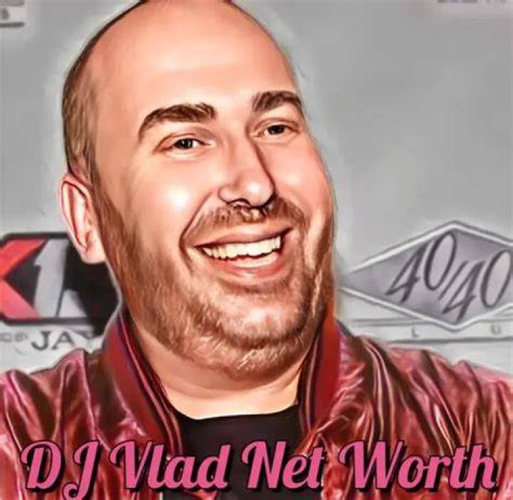 Dj Vlad Net Worth 2024