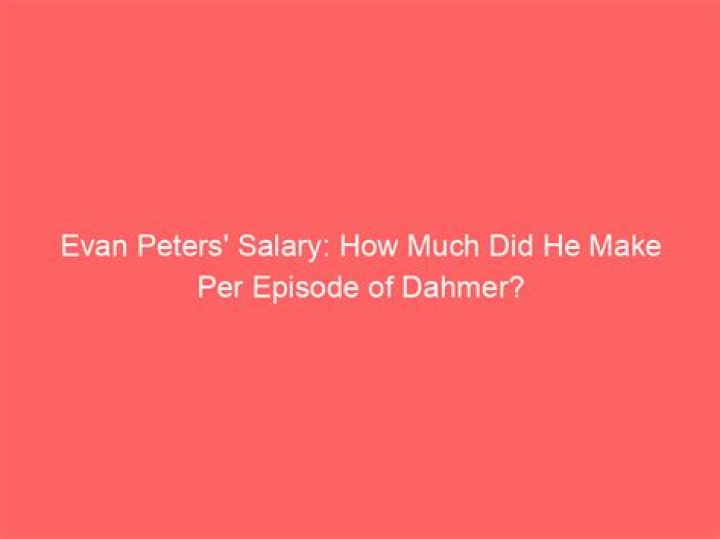 How Much Money Did Evan Peters Make Per Episode?